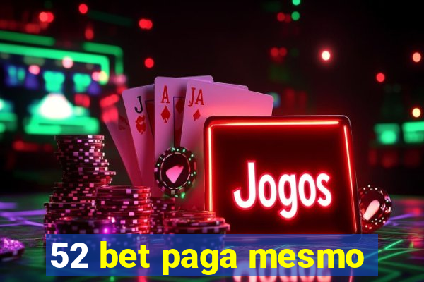 52 bet paga mesmo