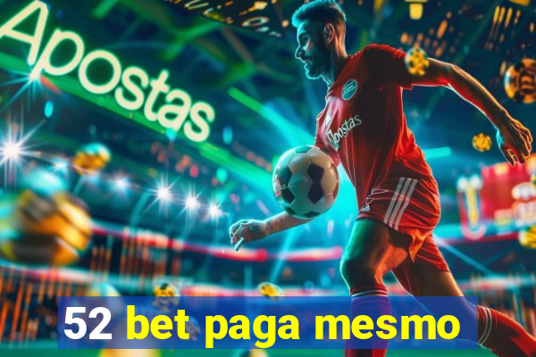 52 bet paga mesmo