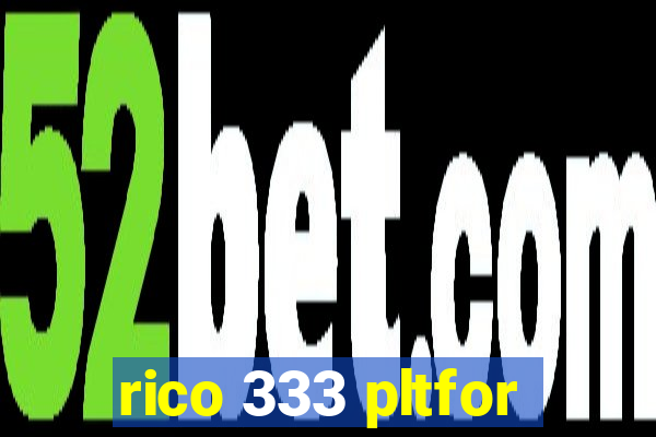 rico 333 pltfor