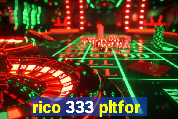 rico 333 pltfor