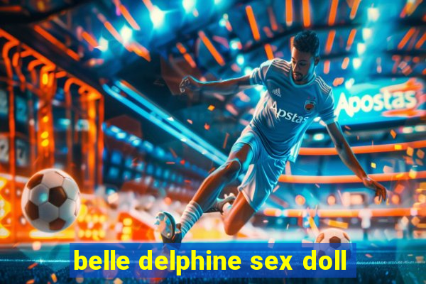 belle delphine sex doll