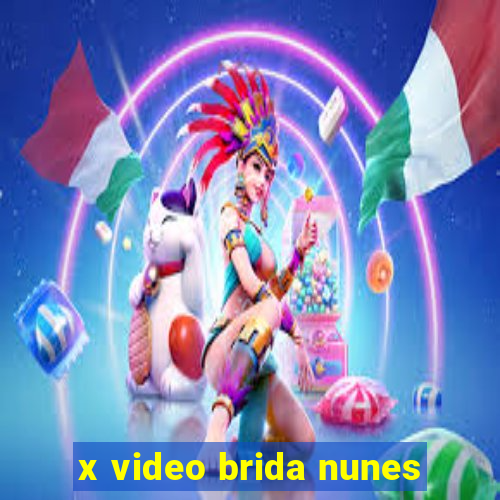 x video brida nunes