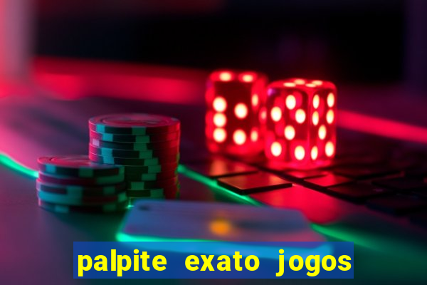 palpite exato jogos de hoje