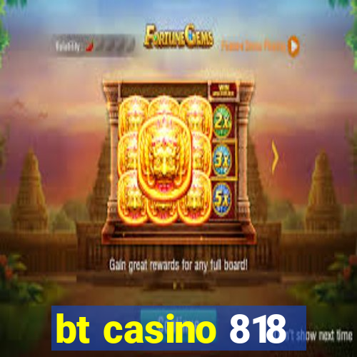 bt casino 818