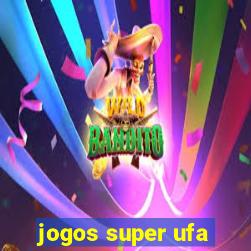 jogos super ufa