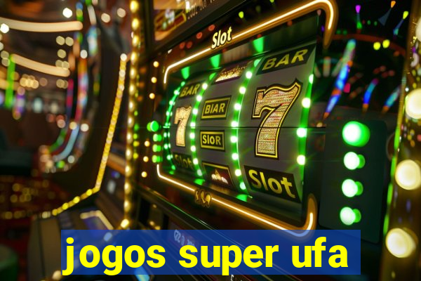 jogos super ufa