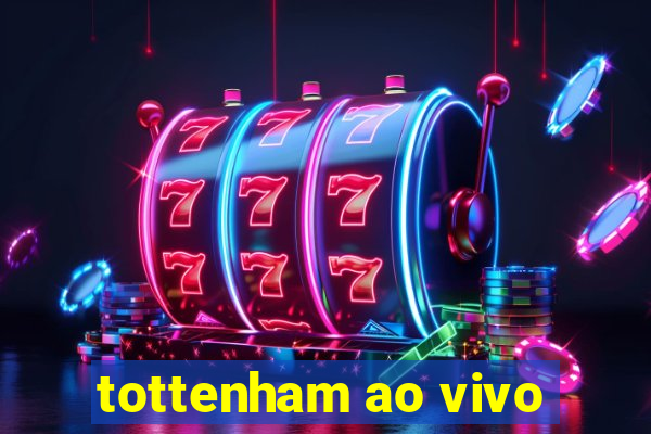 tottenham ao vivo