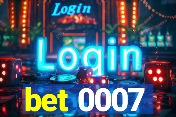 bet 0007