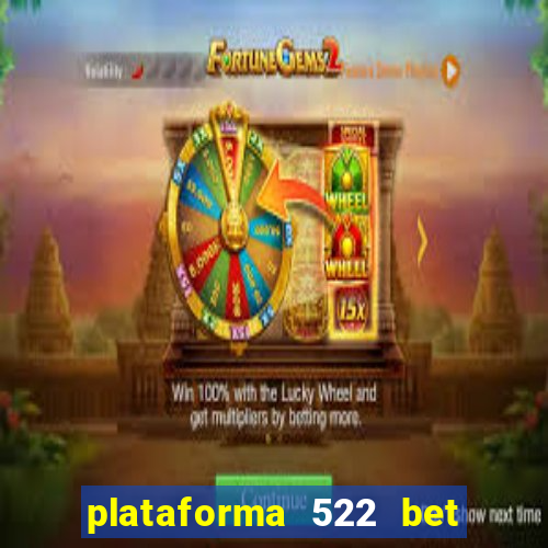 plataforma 522 bet 茅 confi谩vel