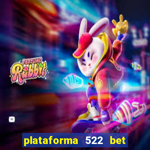 plataforma 522 bet 茅 confi谩vel