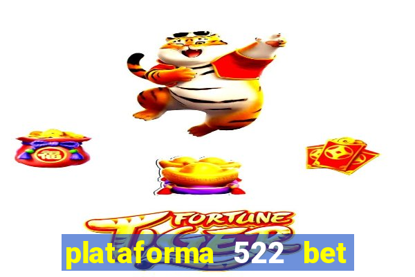 plataforma 522 bet 茅 confi谩vel