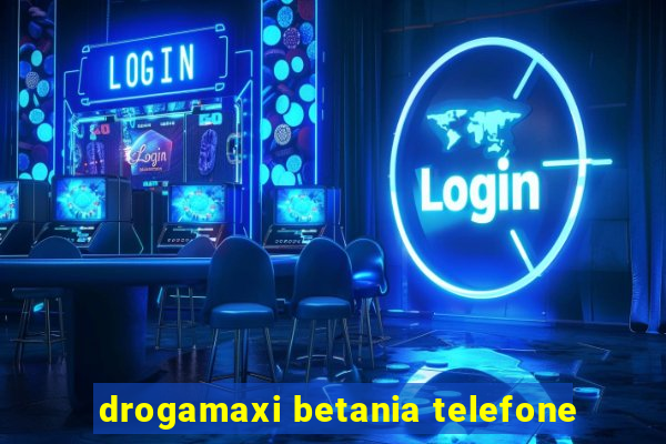 drogamaxi betania telefone