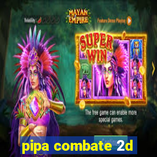 pipa combate 2d