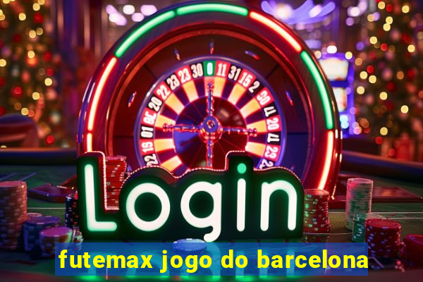 futemax jogo do barcelona