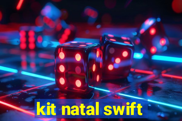 kit natal swift