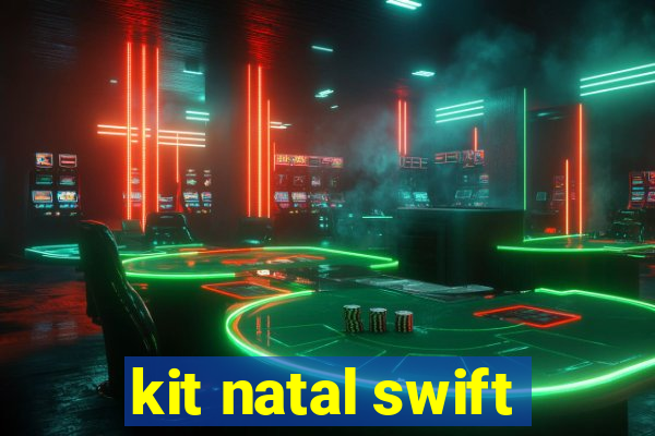 kit natal swift