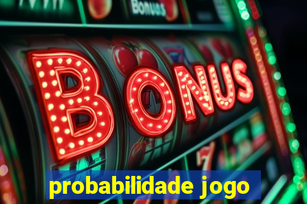 probabilidade jogo