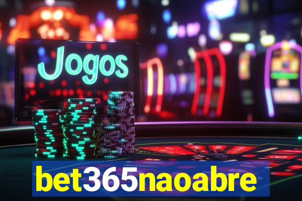 bet365naoabre