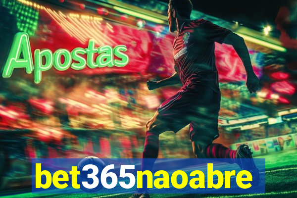 bet365naoabre