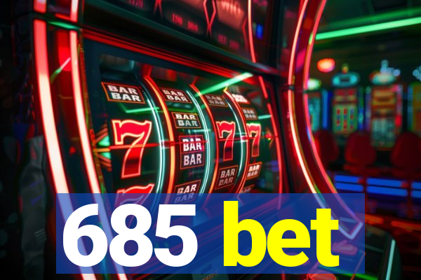 685 bet