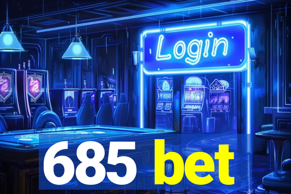 685 bet