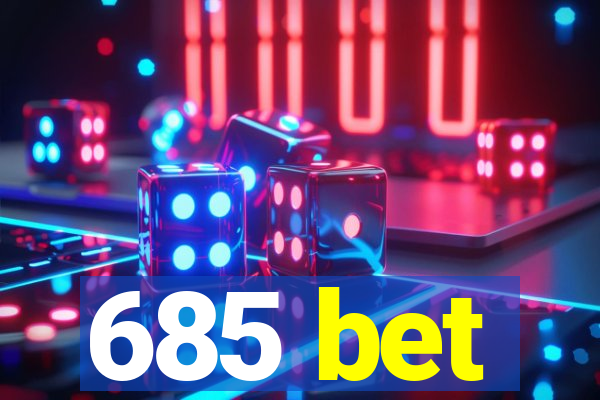 685 bet