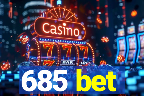 685 bet