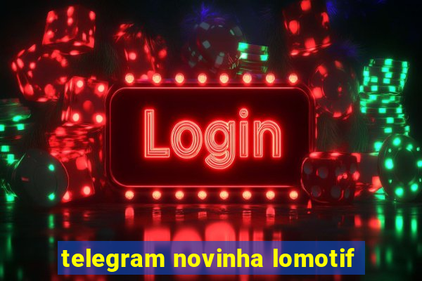 telegram novinha lomotif