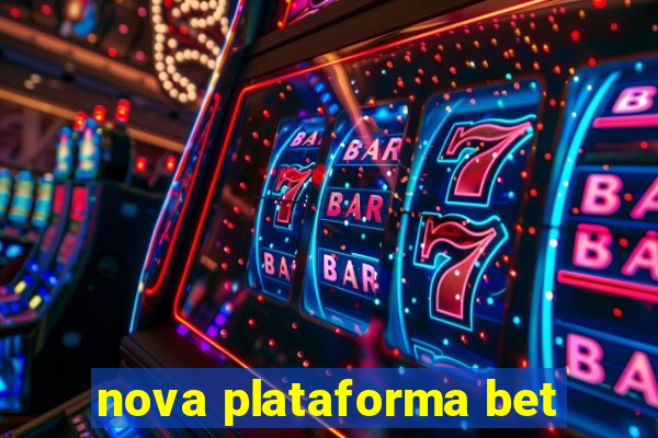 nova plataforma bet