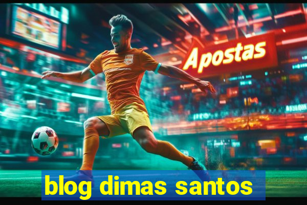 blog dimas santos