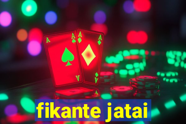 fikante jatai