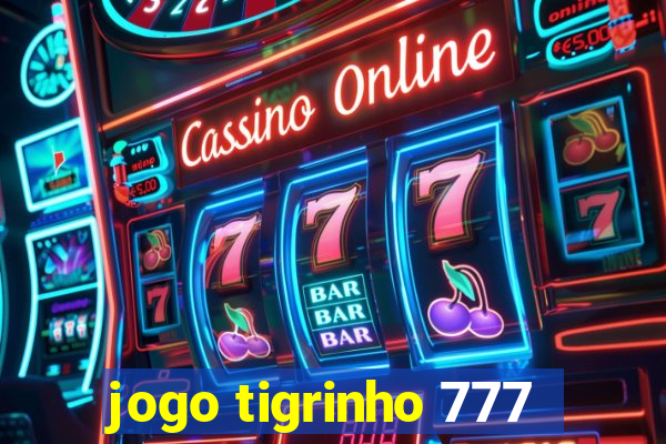 jogo tigrinho 777