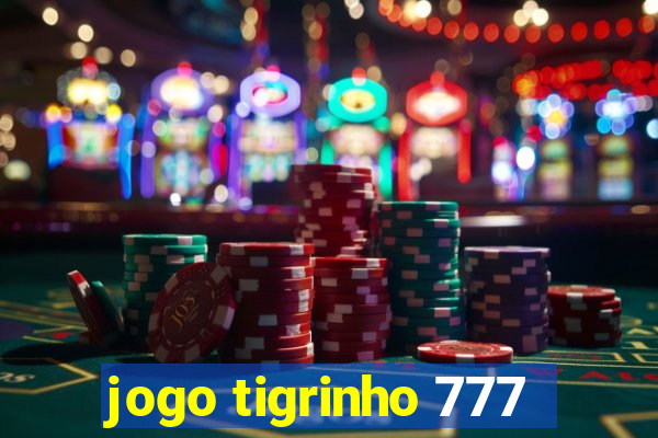 jogo tigrinho 777