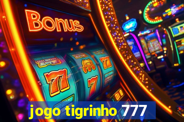 jogo tigrinho 777