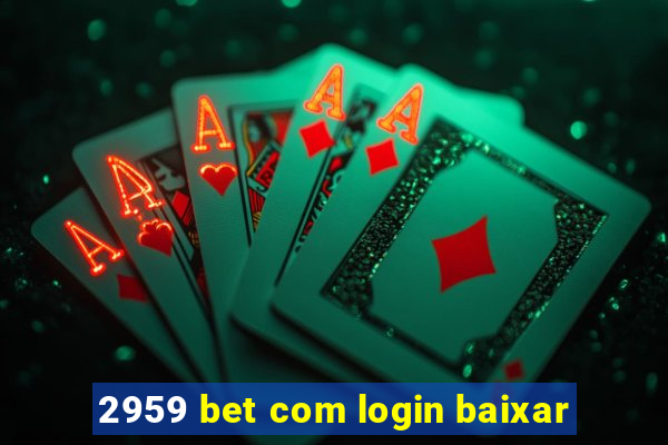 2959 bet com login baixar