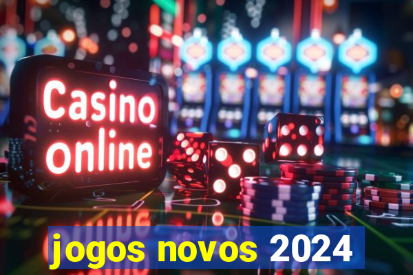 jogos novos 2024