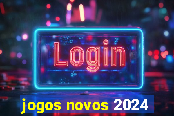 jogos novos 2024