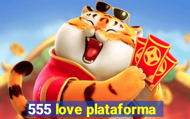 555 love plataforma