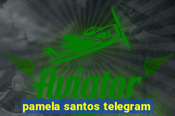 pamela santos telegram