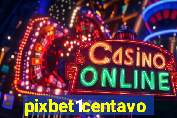 pixbet1centavo