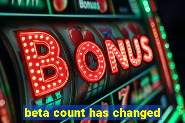 beta count has changed