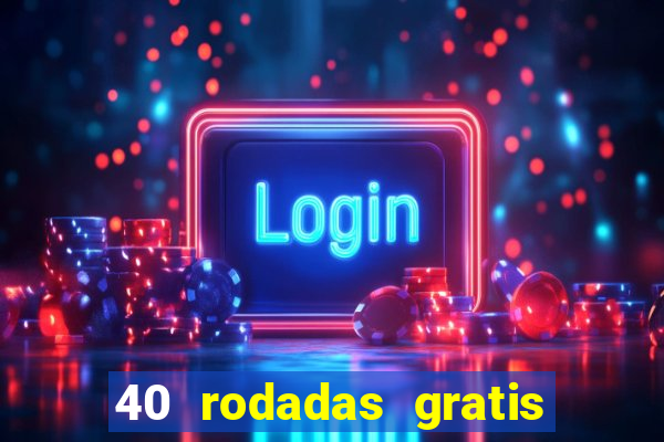 40 rodadas gratis jon bet