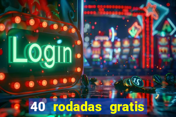 40 rodadas gratis jon bet