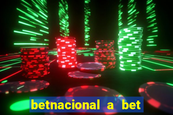 betnacional a bet dos brasileiros