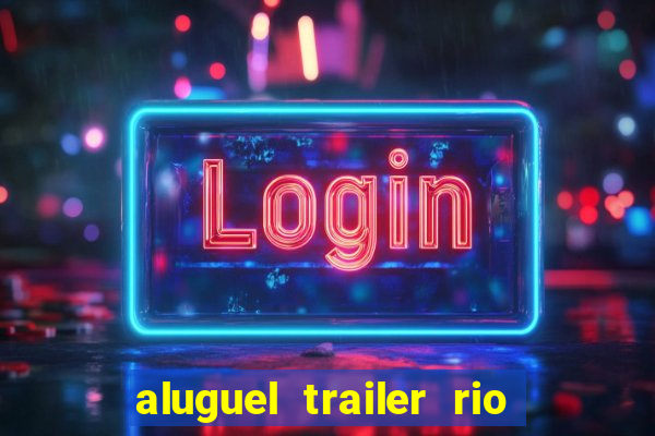 aluguel trailer rio grande do sul