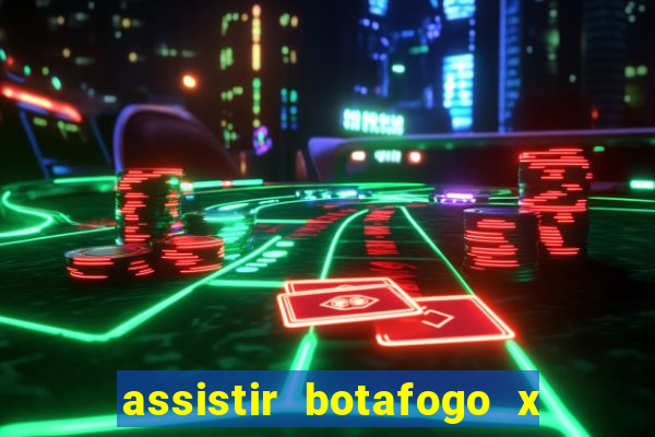 assistir botafogo x gremio futemax