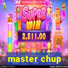 master chup