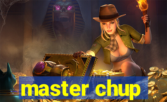 master chup