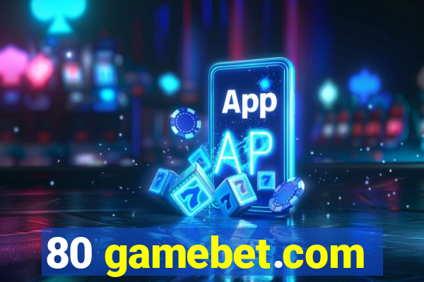 80 gamebet.com