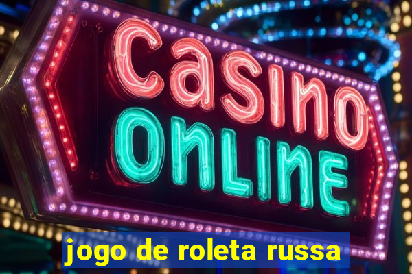 jogo de roleta russa